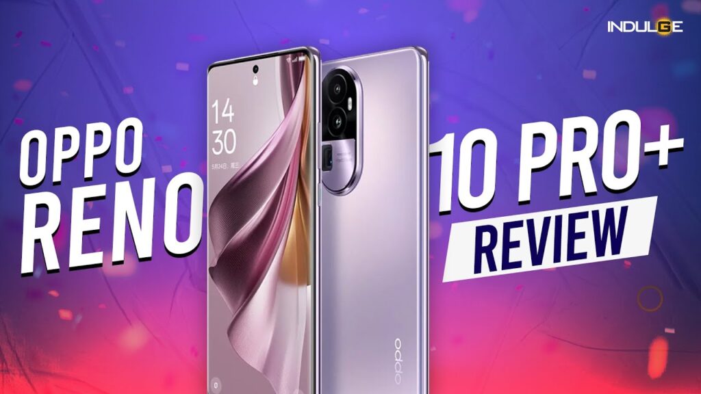 OPPO Reno10 Pro+ Review: Indulge Gadgets