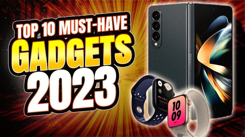 Top 10 Must-Have Gadgets of 2023 - Ultimate Review