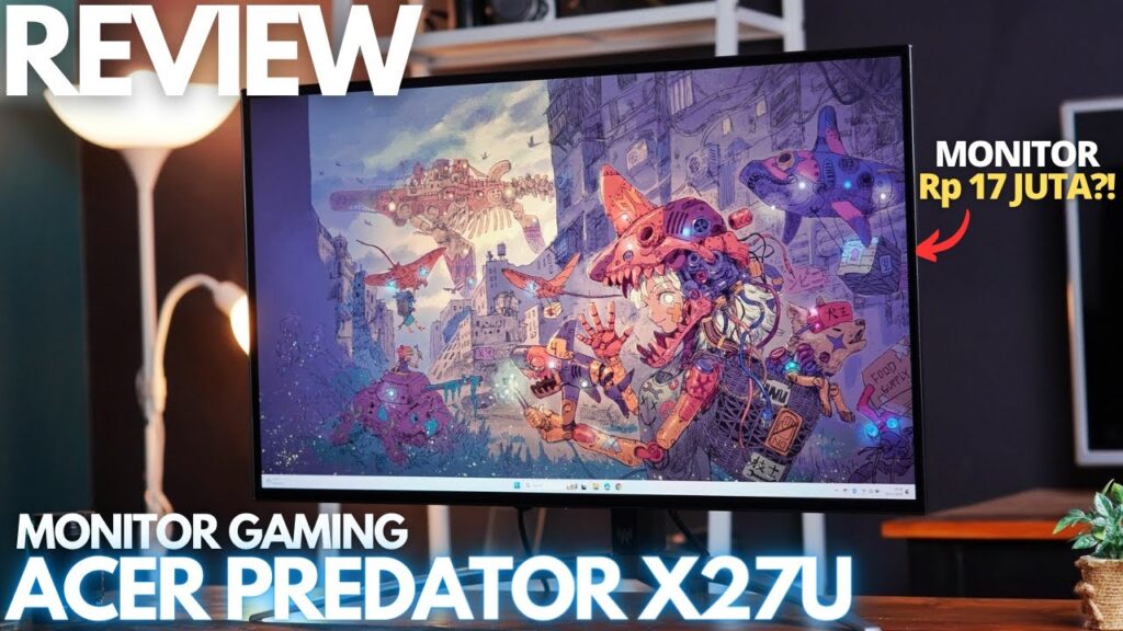 MONITOR SEHARGA MOTOR?! REVIEW Monitor Gaming ACER PREDATOR X27U OLED Indonesia, Monitor HIGH END!