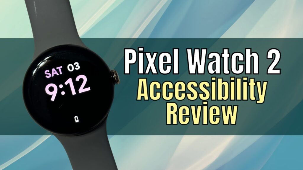 Pixel Watch Accessibility Review #accessibility