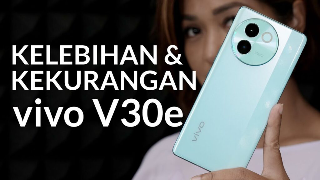 Wajib Tau! vivo V30e Review - Kelebihan dan Kekurangannya